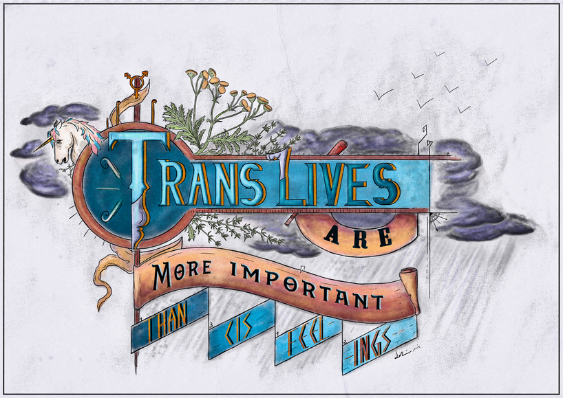 Une gravure disant "la vie des personnes trans est plus importante que les sentiments des personnes cis"